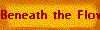 Beneath the Flower
