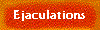 Ejaculations