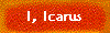 I, Icarus