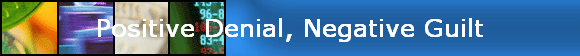 Positive Denial, Negative Guilt